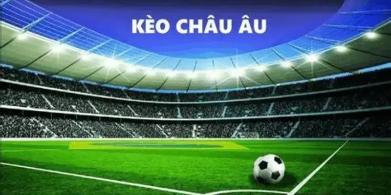 TX88 Kèo Châu Âu là gì? Hướng dẫn chi tiết cho người mới tại TX88