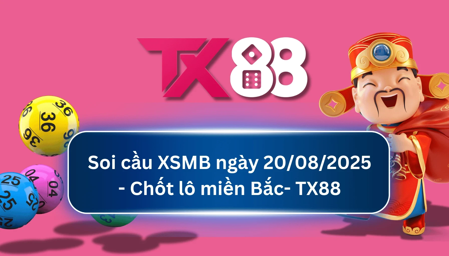 TX88 Soi Cầu XSMB 20/08/2025: Chọn số tài lộc cùng TX88